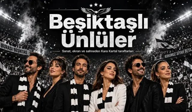 Beşiktaşlı Ünlüler