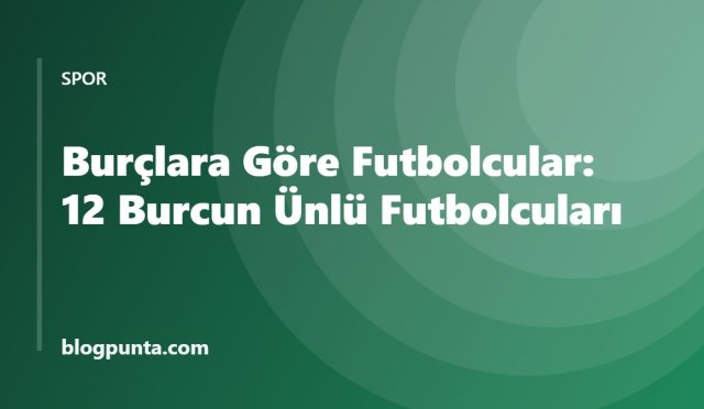 Burçlara göre futbolcular