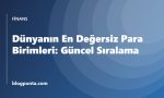 Dünyanın en değersiz para birimleri