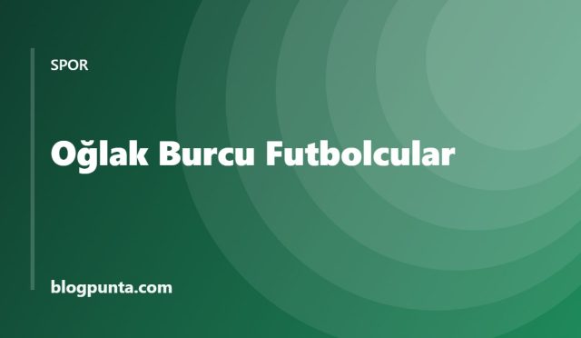 Oğlak burcu futbolcular